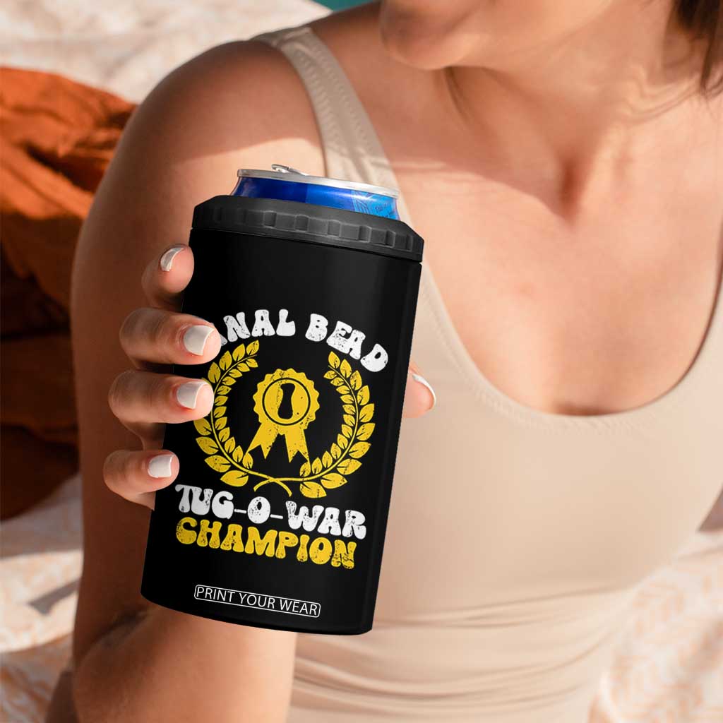 Bead Tug O War Champion 4 in 1 Can Cooler Tumbler Funny Sarcastic Saying Weird Gag Gift TS10 Print Your Wear