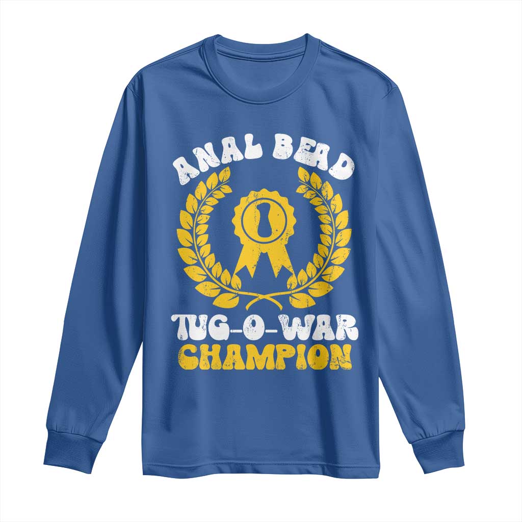 Bead Tug O War Champion Long Sleeve Shirt Funny Sarcastic Saying Weird Gag Gift TS10 Royal Blue Print Your Wear