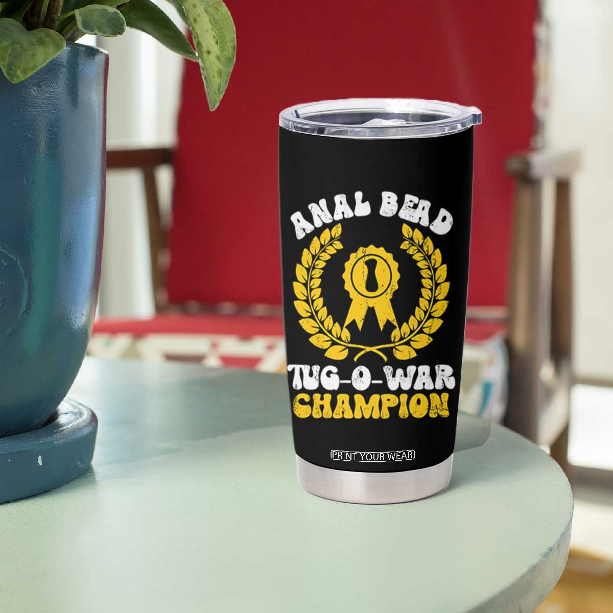 Bead Tug O War Champion Tumbler Cup Funny Sarcastic Saying Weird Gag Gift TS10 Print Your Wear