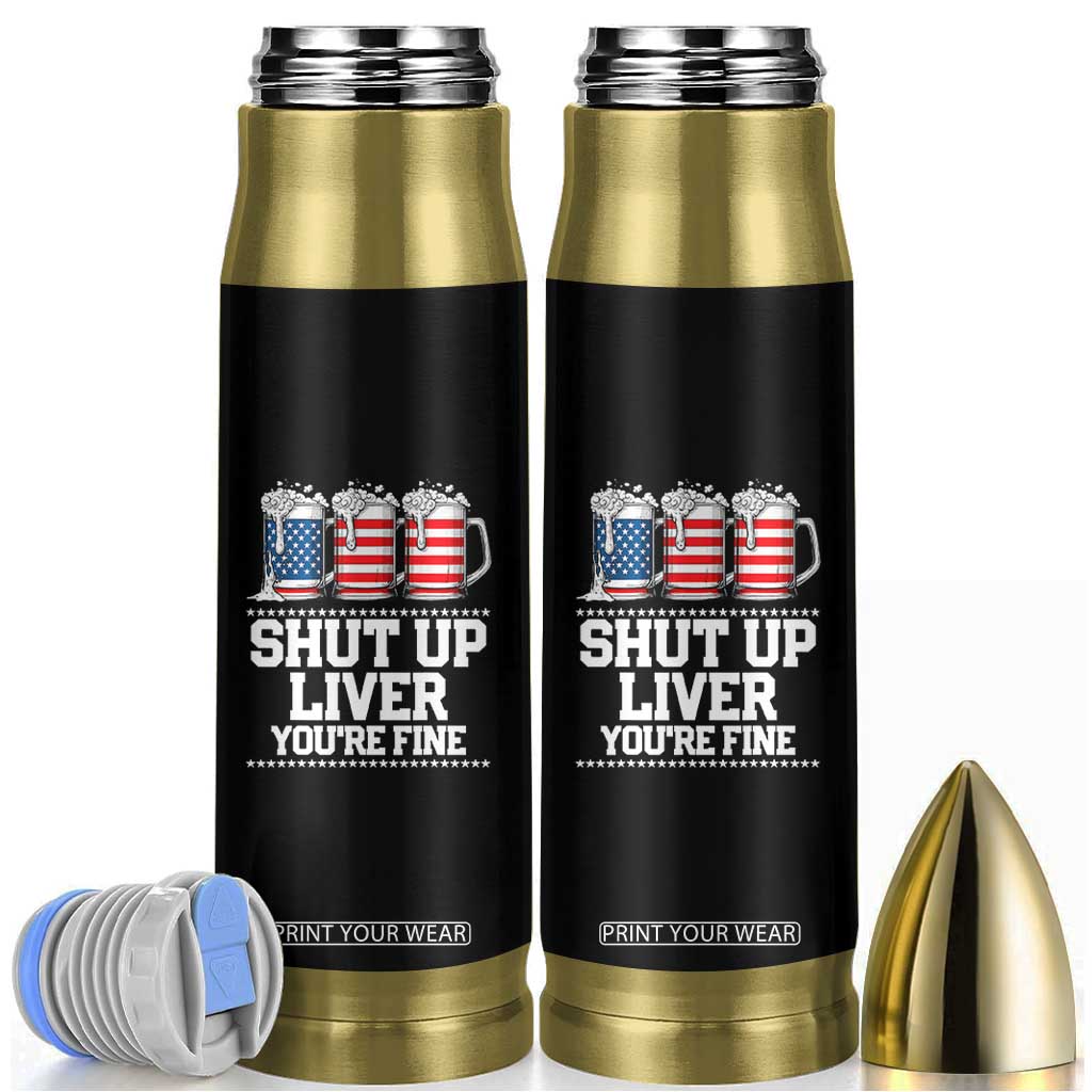Beer American Flag 4th of July Bullet Tumbler Merica Drinking USA Shut Up Liver You Are Fine TS10 Black Print Your Wear