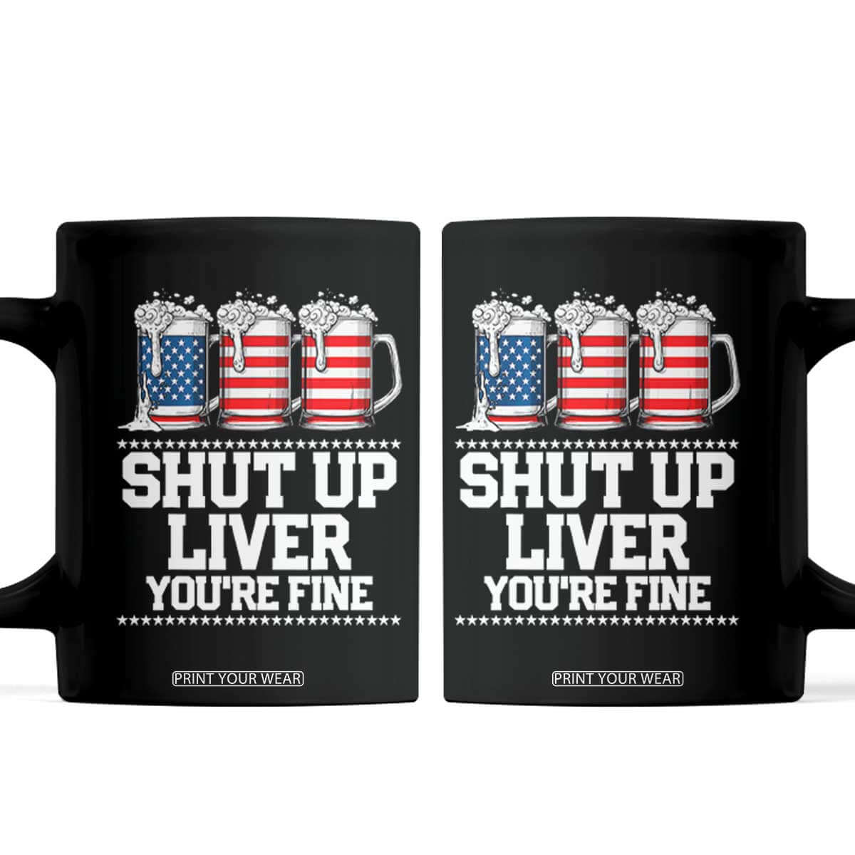 Beer American Flag 4th of July Coffee Mug Merica Drinking USA Shut Up Liver You Are Fine TS10 Black Print Your Wear
