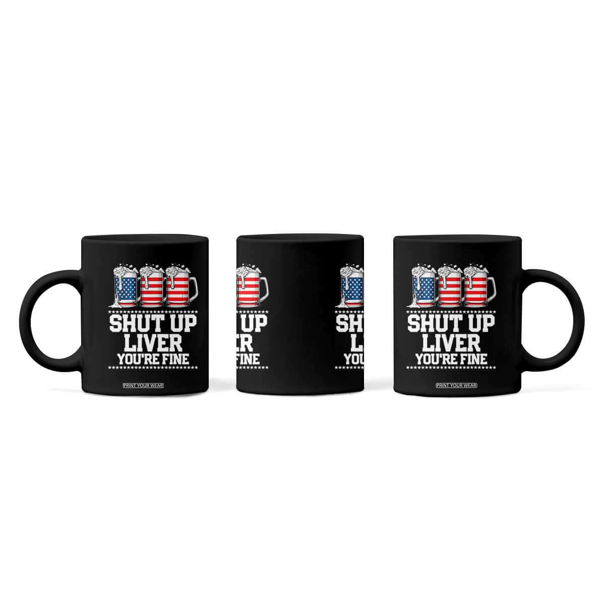 Beer American Flag 4th of July Coffee Mug Merica Drinking USA Shut Up Liver You Are Fine TS10 Print Your Wear