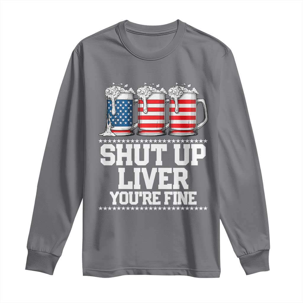 Beer American Flag 4th of July Long Sleeve Shirt Merica Drinking USA Shut Up Liver You Are Fine TS10 Charcoal Print Your Wear
