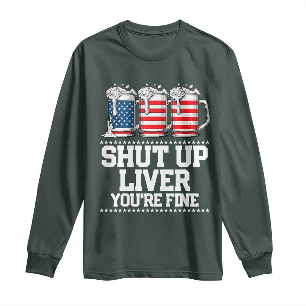 Beer American Flag 4th of July Long Sleeve Shirt Merica Drinking USA Shut Up Liver You Are Fine TS10 Dark Forest Green Print Your Wear