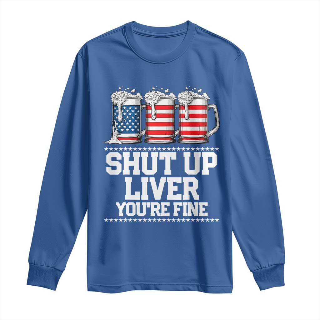 Beer American Flag 4th of July Long Sleeve Shirt Merica Drinking USA Shut Up Liver You Are Fine TS10 Royal Blue Print Your Wear