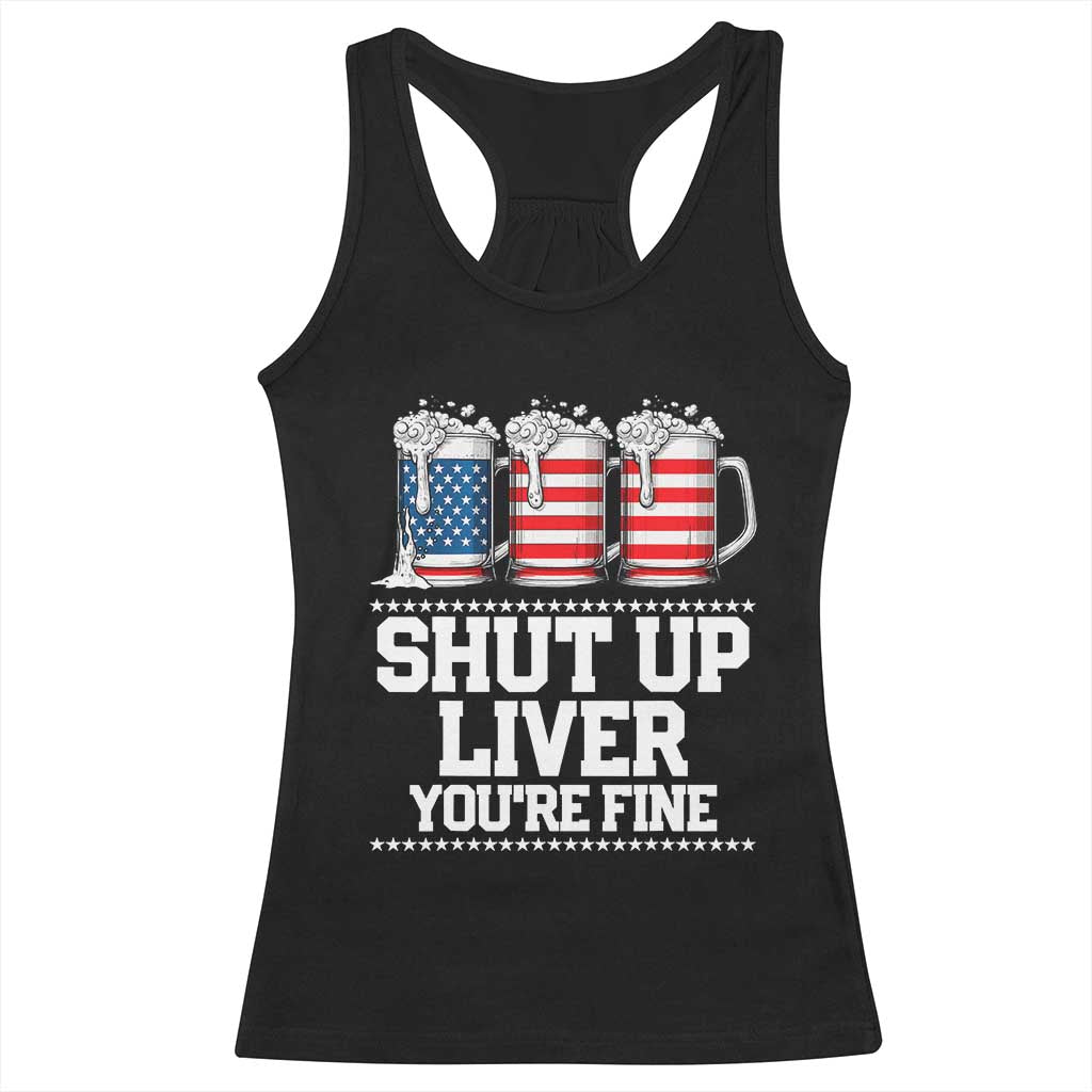 Beer American Flag 4th of July Racerback Tank Top Merica Drinking USA Shut Up Liver You Are Fine TS10 Black Print Your Wear