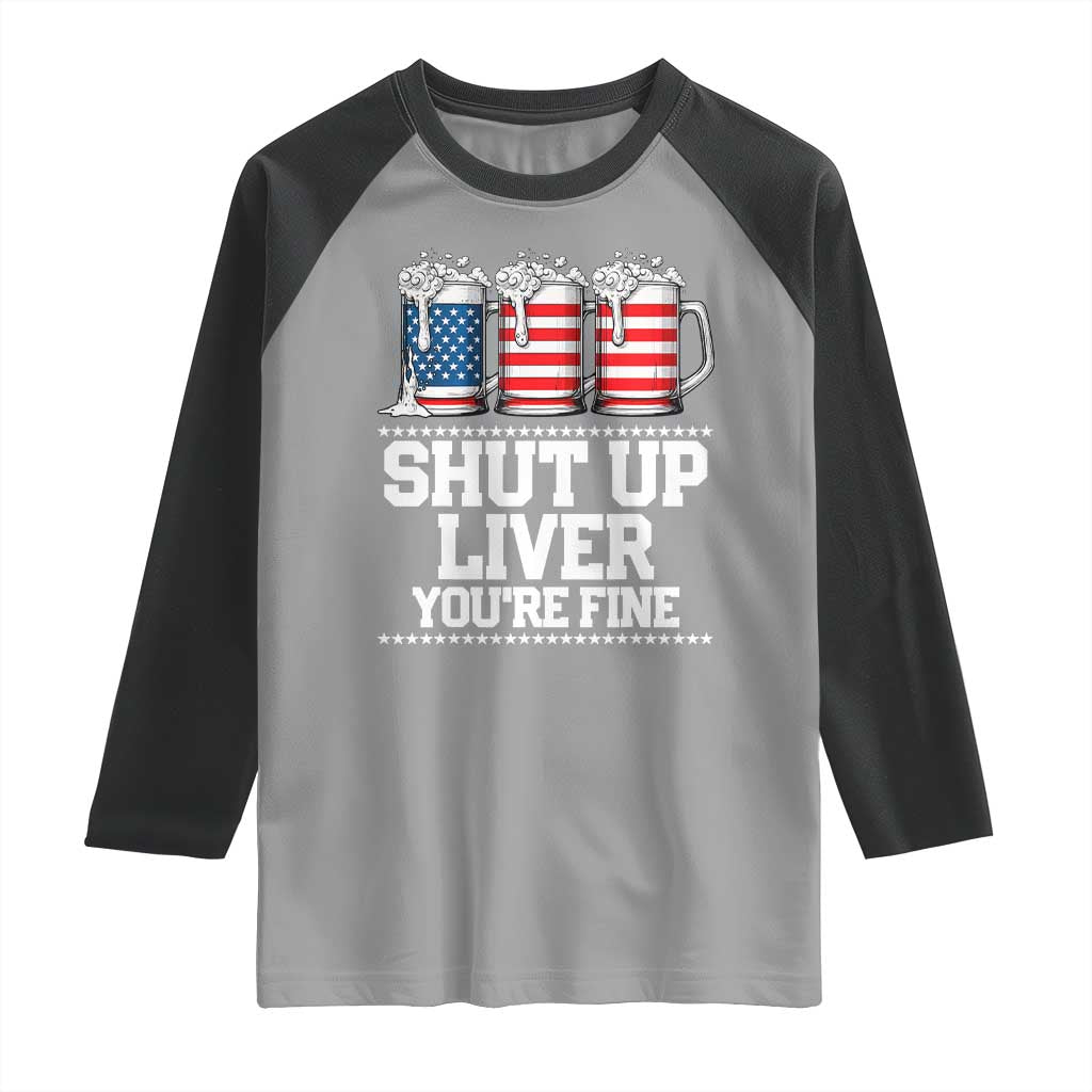 Beer American Flag 4th of July Raglan Shirt Merica Drinking USA Shut Up Liver You Are Fine TS10 Sport Gray Black Print Your Wear
