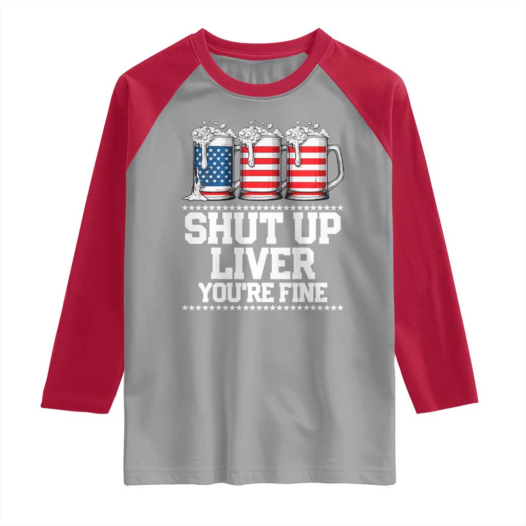 Beer American Flag 4th of July Raglan Shirt Merica Drinking USA Shut Up Liver You Are Fine TS10 Sport Gray Red Print Your Wear