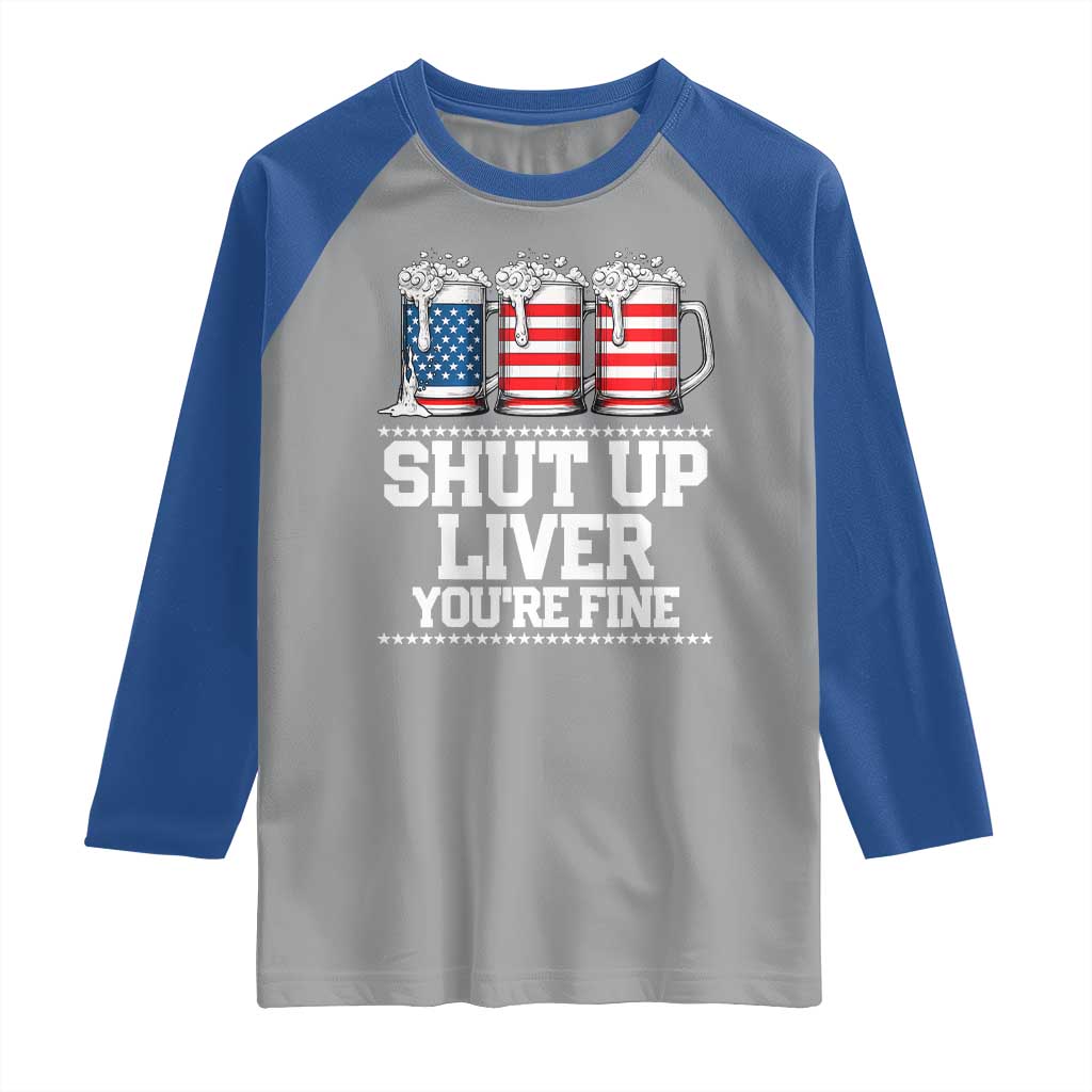 Beer American Flag 4th of July Raglan Shirt Merica Drinking USA Shut Up Liver You Are Fine TS10 Sport Gray Royal Print Your Wear