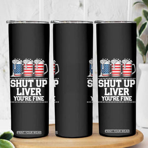 Beer American Flag 4th of July Skinny Tumbler Merica Drinking USA Shut Up Liver You Are Fine TS10 Print Your Wear