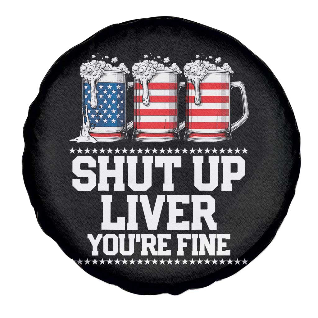 Beer American Flag 4th of July Spare Tire Cover Merica Drinking USA Shut Up Liver You Are Fine TS10 Print Your Wear