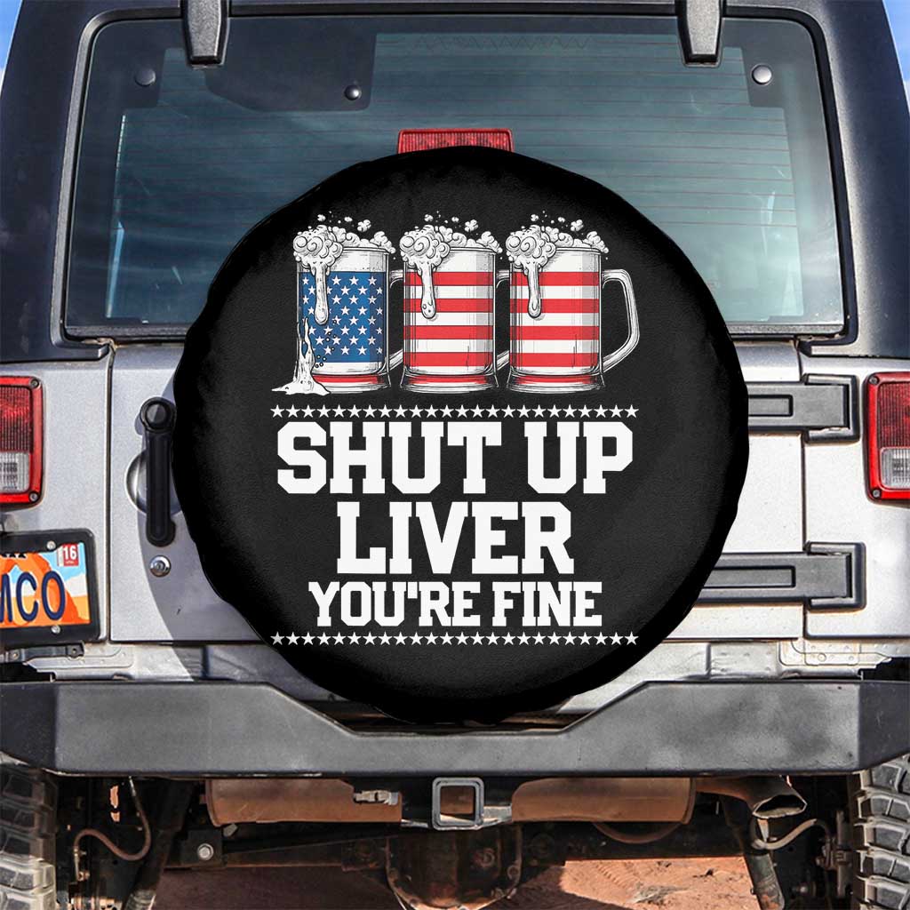 Beer American Flag 4th of July Spare Tire Cover Merica Drinking USA Shut Up Liver You Are Fine TS10 No hole Black Print Your Wear