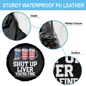 Beer American Flag 4th of July Spare Tire Cover Merica Drinking USA Shut Up Liver You Are Fine TS10 Print Your Wear