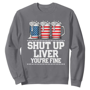 Beer American Flag 4th of July Sweatshirt Merica Drinking USA Shut Up Liver You Are Fine TS10 Charcoal Print Your Wear