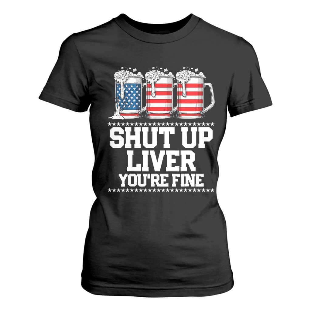 Beer American Flag 4th of July T Shirt For Women Merica Drinking USA Shut Up Liver You Are Fine TS10 Black Print Your Wear