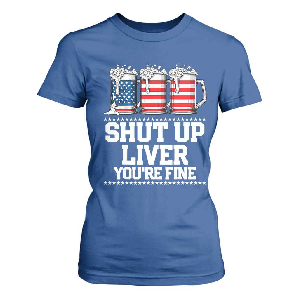Beer American Flag 4th of July T Shirt For Women Merica Drinking USA Shut Up Liver You Are Fine TS10 Royal Blue Print Your Wear