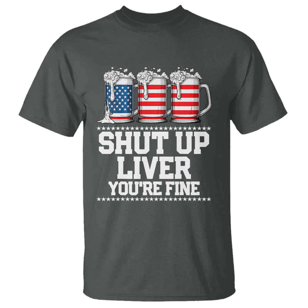 Beer American Flag 4th of July T Shirt Merica Drinking USA Shut Up Liver You Are Fine TS10 Dark Heather Print Your Wear