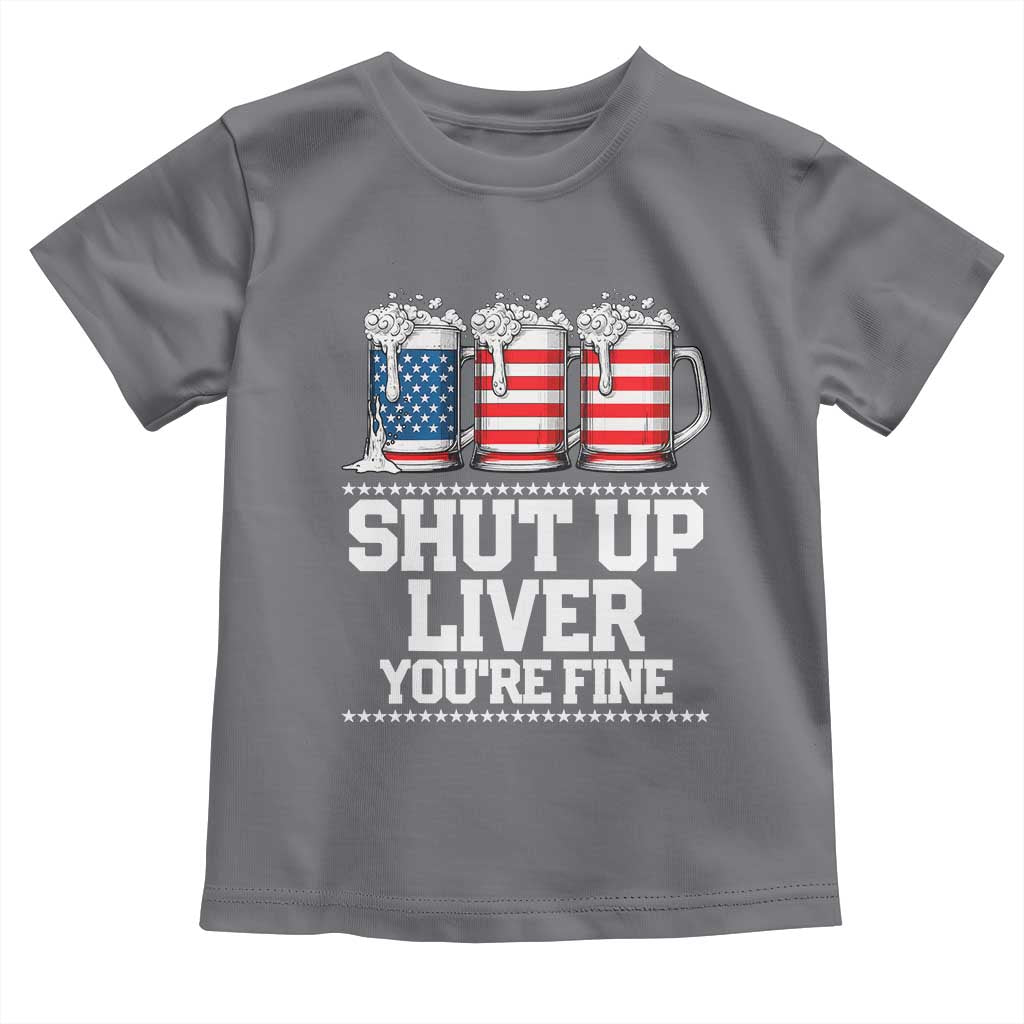 Beer American Flag 4th of July Toddler T Shirt Merica Drinking USA Shut Up Liver You Are Fine TS10 Charcoal Print Your Wear