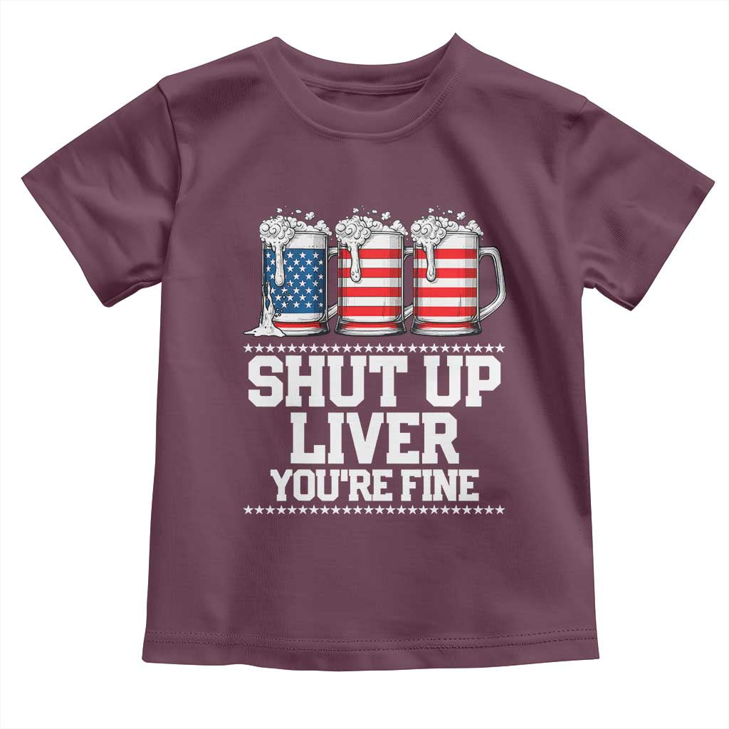 Beer American Flag 4th of July Toddler T Shirt Merica Drinking USA Shut Up Liver You Are Fine TS10 Maroon Print Your Wear