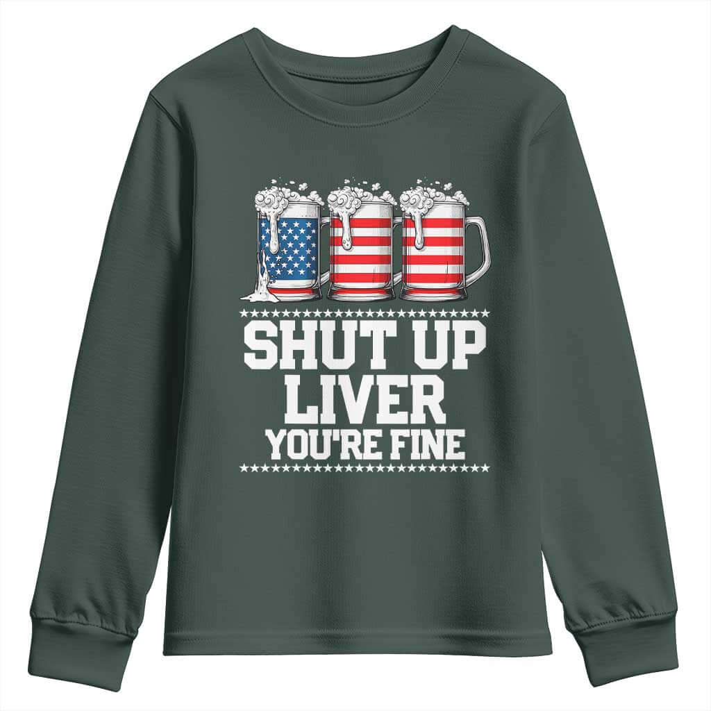 Beer American Flag 4th of July Youth Sweatshirt Merica Drinking USA Shut Up Liver You Are Fine TS10 Dark Forest Green Print Your Wear