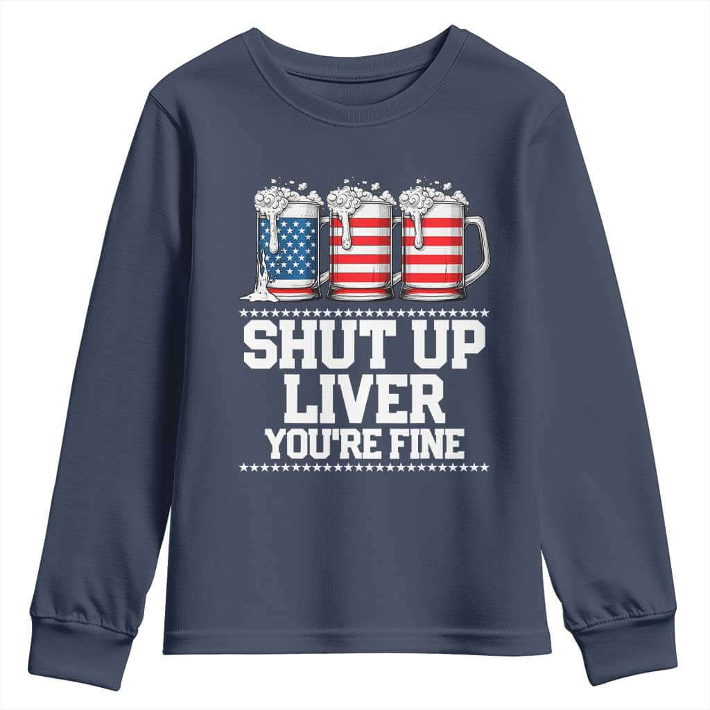 Beer American Flag 4th of July Youth Sweatshirt Merica Drinking USA Shut Up Liver You Are Fine TS10 Navy Print Your Wear
