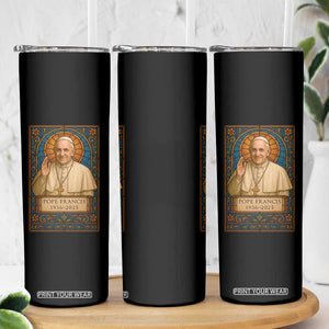 Beloved Pope Francis Skinny Tumbler 1936-2025 Memorial TS02 Print Your Wear