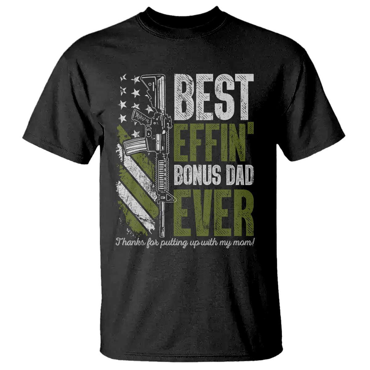 Best Effin Bonus Dad Ever T Shirt Step Dad Gun American Flag TS10 Black Print Your Wear