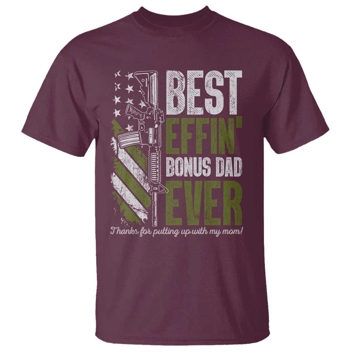Best Effin Bonus Dad Ever T Shirt Step Dad Gun American Flag TS10 Maroon Print Your Wear
