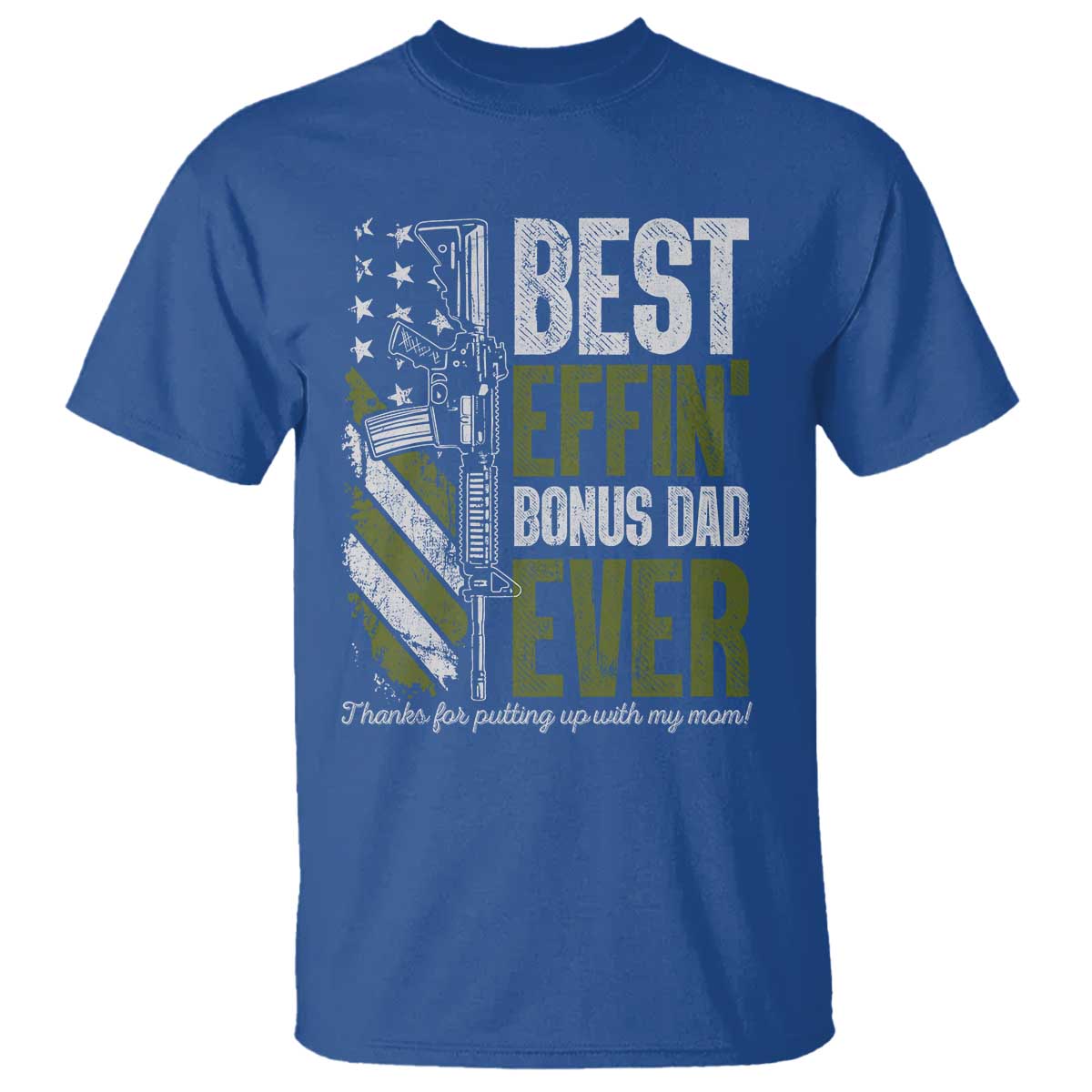 Best Effin Bonus Dad Ever T Shirt Step Dad Gun American Flag TS10 Royal Blue Print Your Wear