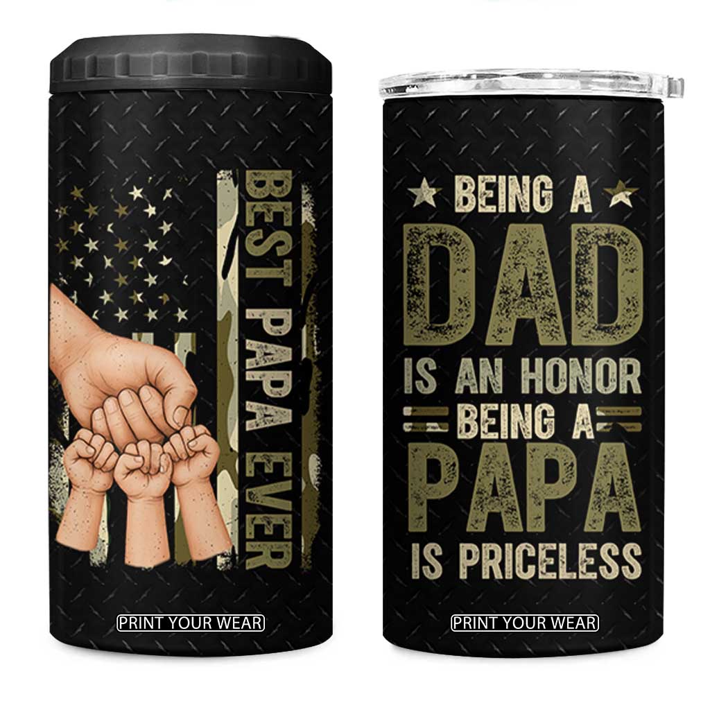 Best Papa Ever 4 in 1 Can Cooler Tumbler Being A Dad Is An Honor Vintage Camo Flag Father's Day TB11 One Size: 16 oz Black Print Your Wear