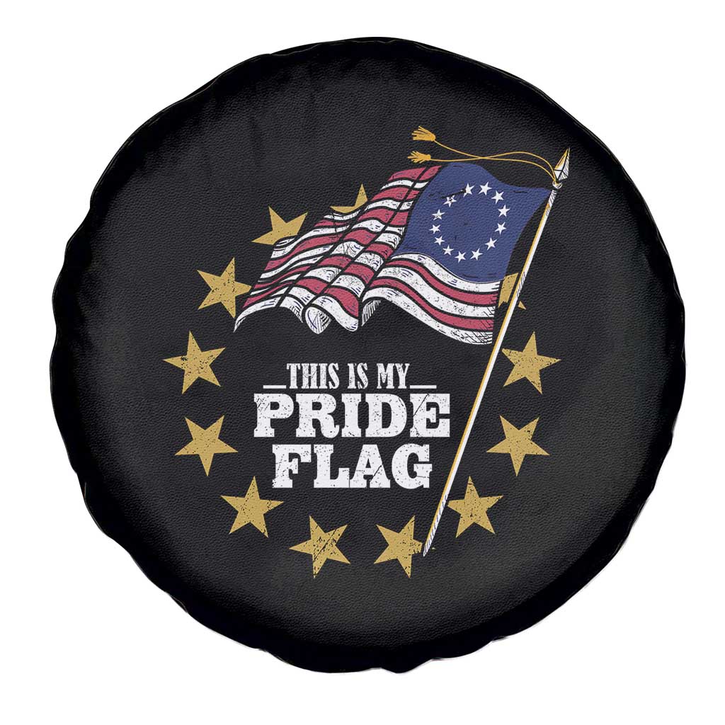 Betsy Ross Flag Spare Tire Cover This Is My Pride Flag American Patriotic TS02 Print Your Wear