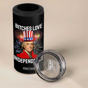 Bitches Love Independence 4 in 1 Can Cooler Tumbler Thomas Jefferson Funny 4th Of July TS10 Print Your Wear