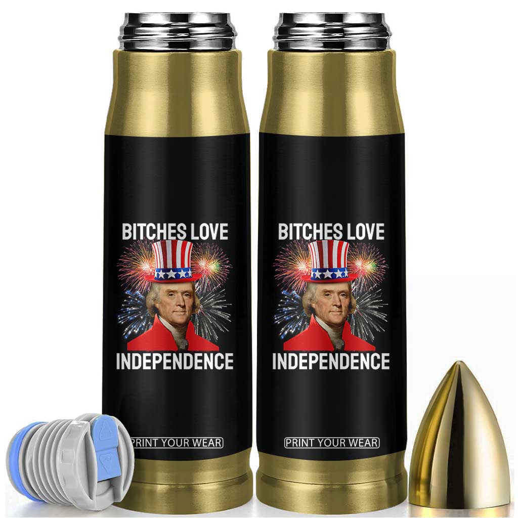 Bitches Love Independence Bullet Tumbler Thomas Jefferson Funny 4th Of July TS10 Black Print Your Wear