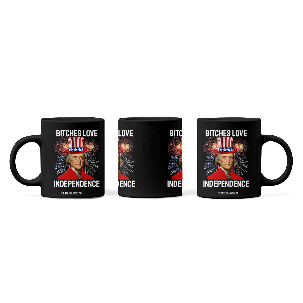 Bitches Love Independence Coffee Mug Thomas Jefferson Funny 4th Of July TS10 Print Your Wear