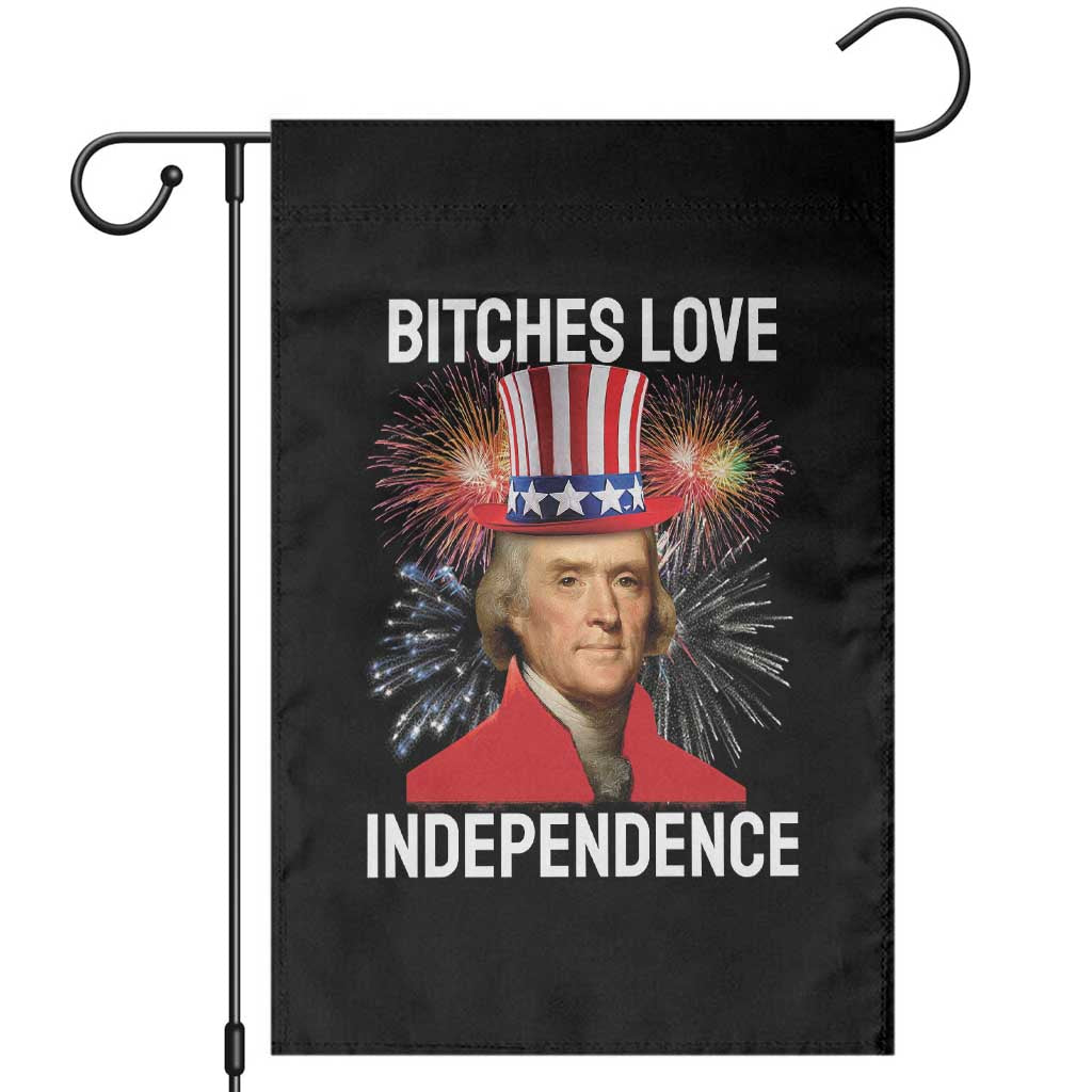 Bitches Love Independence Garden Flag Thomas Jefferson Funny 4th Of July TS10 Black Print Your Wear