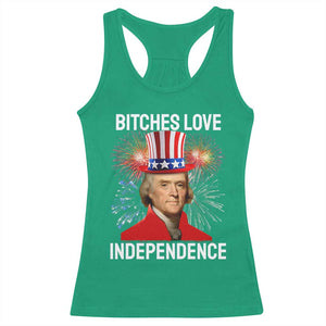Bitches Love Independence Racerback Tank Top Thomas Jefferson Funny 4th Of July TS10 Irish Green Print Your Wear