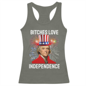 Bitches Love Independence Racerback Tank Top Thomas Jefferson Funny 4th Of July TS10 Military Green Print Your Wear