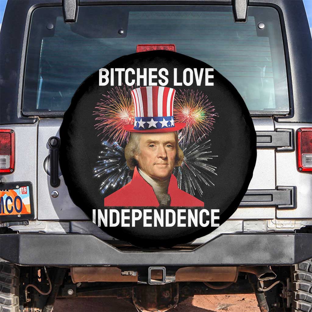 Bitches Love Independence Spare Tire Cover Thomas Jefferson Funny 4th Of July TS10 No hole Black Print Your Wear