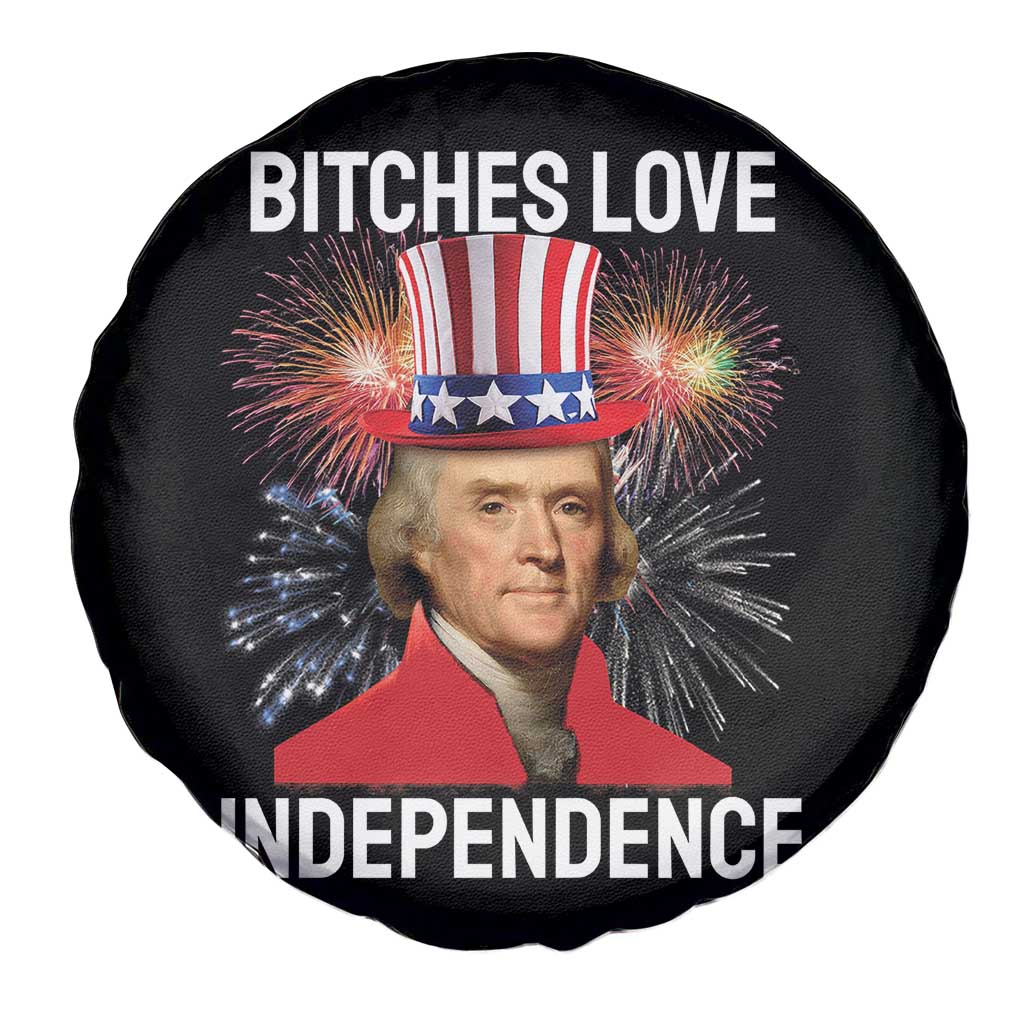 Bitches Love Independence Spare Tire Cover Thomas Jefferson Funny 4th Of July TS10 Print Your Wear