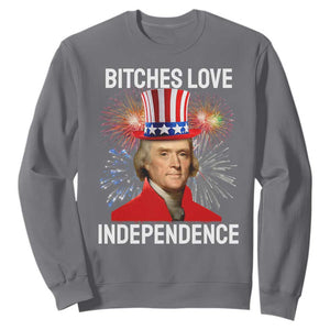 Bitches Love Independence Sweatshirt Thomas Jefferson Funny 4th Of July TS10 Charcoal Print Your Wear