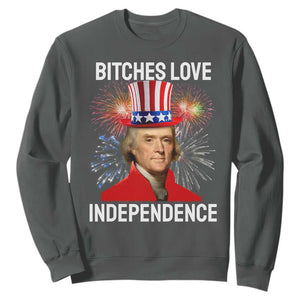 Bitches Love Independence Sweatshirt Thomas Jefferson Funny 4th Of July TS10 Dark Heather Print Your Wear