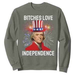 Bitches Love Independence Sweatshirt Thomas Jefferson Funny 4th Of July TS10 Military Green Print Your Wear