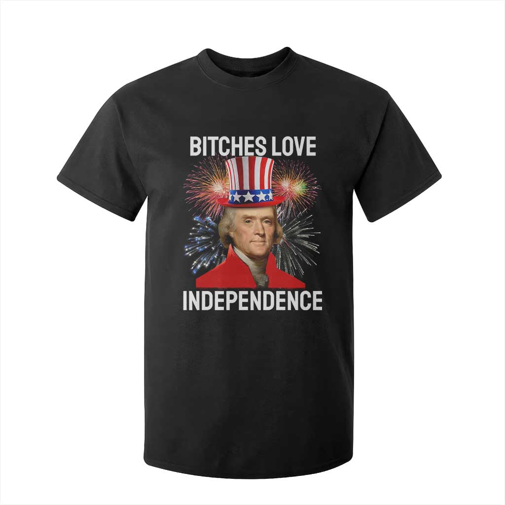 Bitches Love Independence T Shirt For Kid Thomas Jefferson Funny 4th Of July TS10 Black Print Your Wear