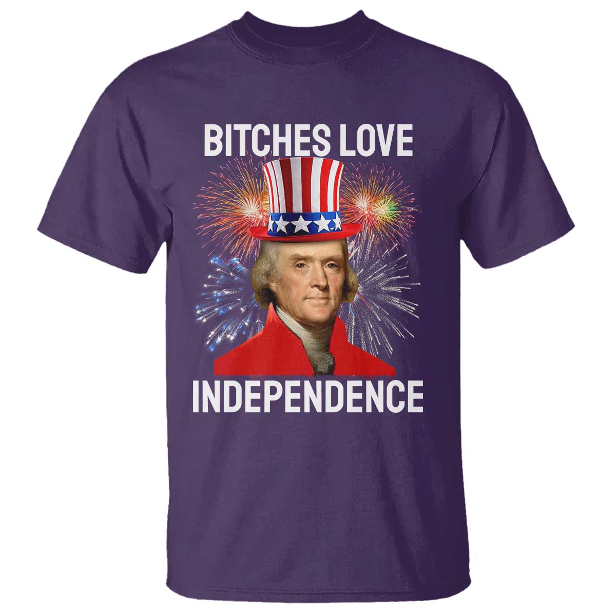 Bitches Love Independence T Shirt Thomas Jefferson Funny 4th Of July TS10 Purple Print Your Wear