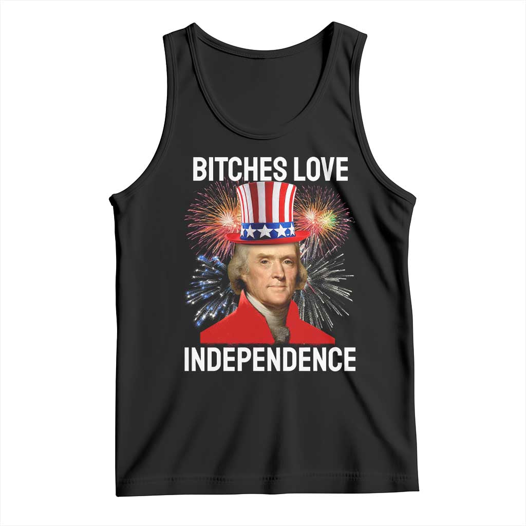 Bitches Love Independence Tank Top Thomas Jefferson Funny 4th Of July TS10 Black Print Your Wear