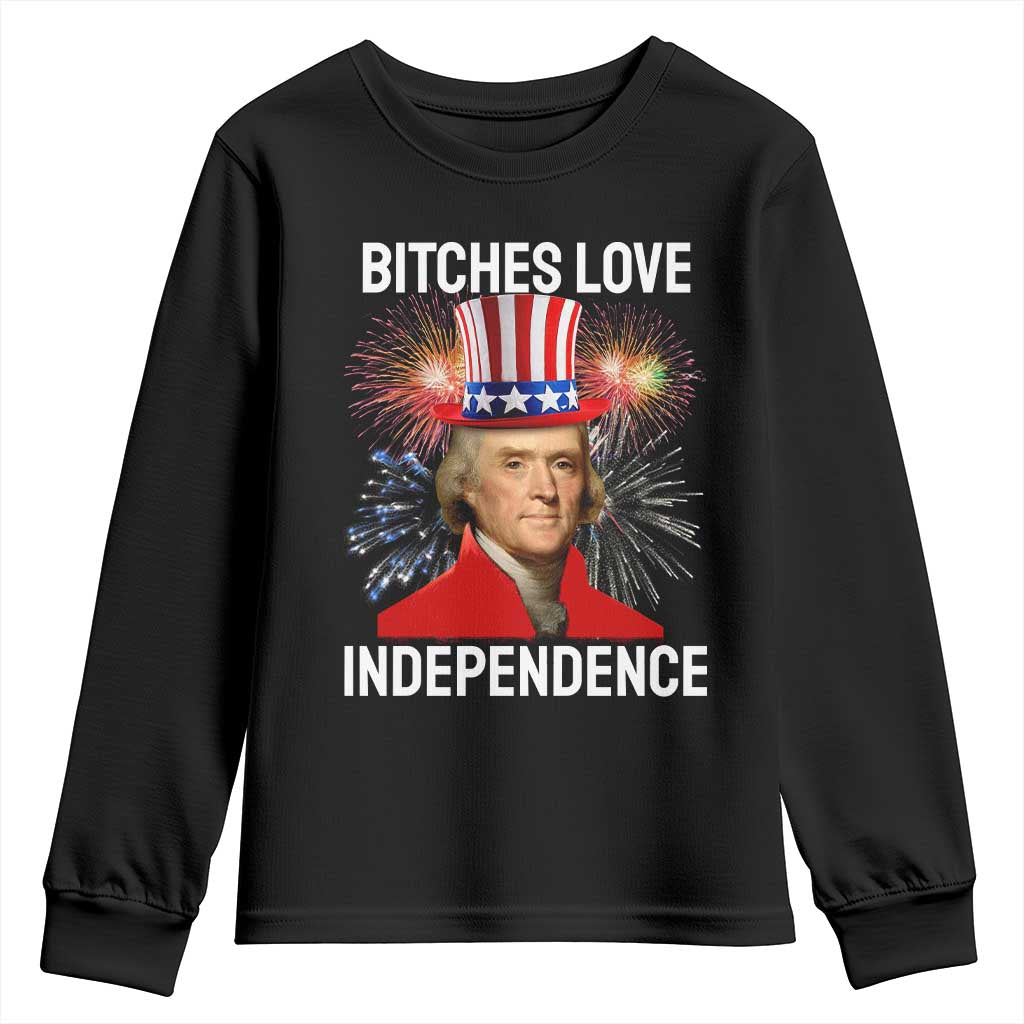 Bitches Love Independence Youth Sweatshirt Thomas Jefferson Funny 4th Of July TS10 Black Print Your Wear