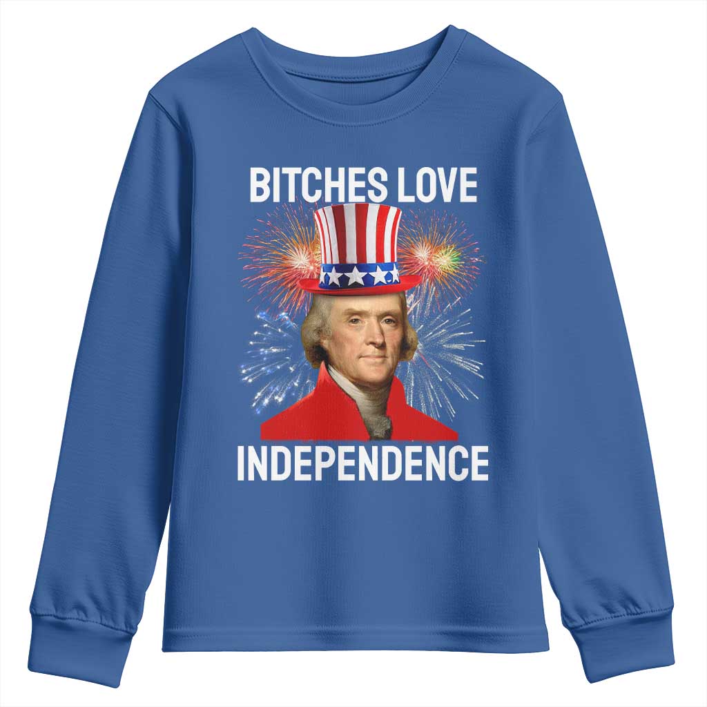 Bitches Love Independence Youth Sweatshirt Thomas Jefferson Funny 4th Of July TS10 Royal Blue Print Your Wear