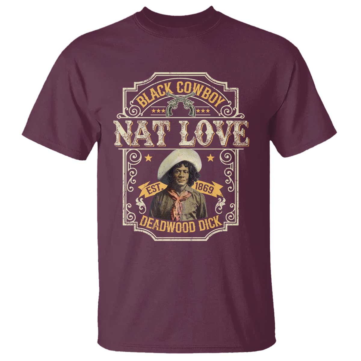Black Cowboy Nat Love T Shirt Deadwood Dick African American Cowboy TS11 Maroon Print Your Wear
