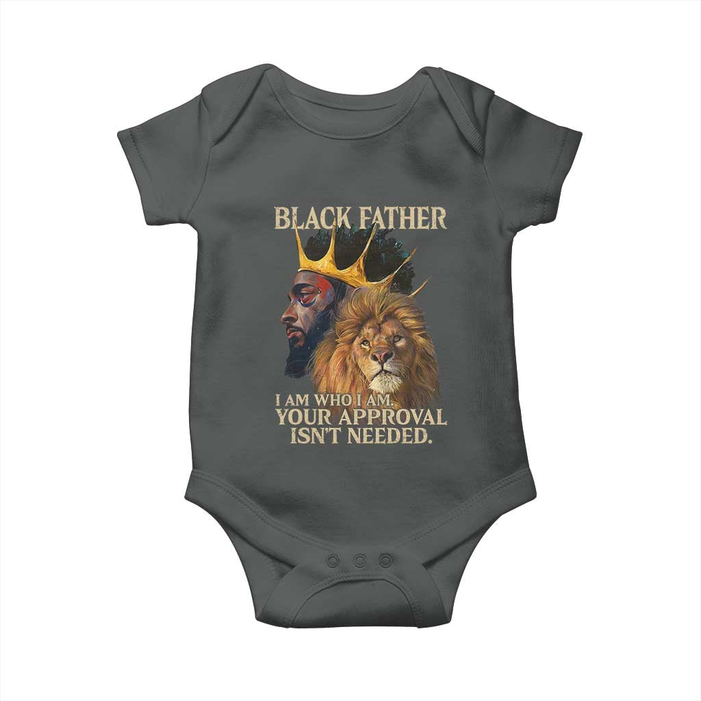 Black Father Baby Onesie I Am Who I Am Your Approval Isn't Needed African American Dad TS11 Dark Heather Print Your Wear