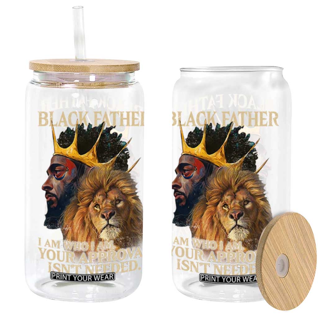Black Father Glass Can I Am Who I Am Your Approval Isn't Needed African American Dad TS11 Black Print Your Wear